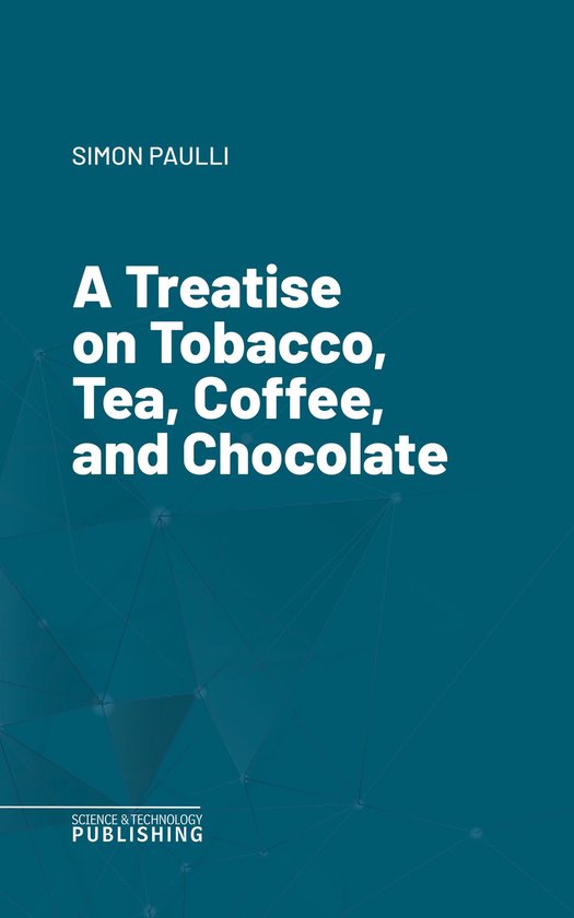 A Treatise on Tobacco, Tea, Coffee, and Chocolate - cover
