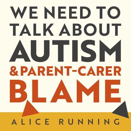 We Need to Talk About Autism and Parent-Carer Blame - cover