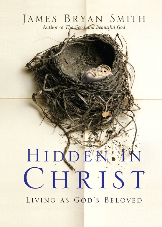 Boekomslag met een vogelnest en een jong vogeltje, met de titel 'Hidden in Christ' van James Bryan Smith.