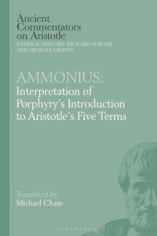 Ancient Commentators on Aristotle - Ammonius: Interpretation of Porphyry’s Introduction to Aristotle’s Five Terms