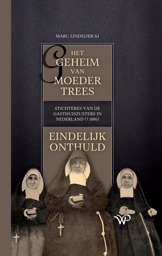 Het geheim van moeder Trees, stichteres van de gasthuiszuste ... - cover