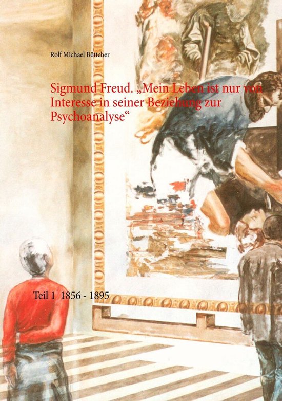 Sigmund Freud. "Mein Leben ist nur von Interesse in seiner B ... - cover