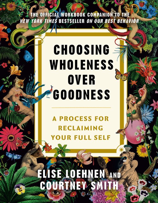 Boekomslag 'Choosing Wholeness Over Goodness' met een collage van fantasiefiguren, dieren en bloemen.