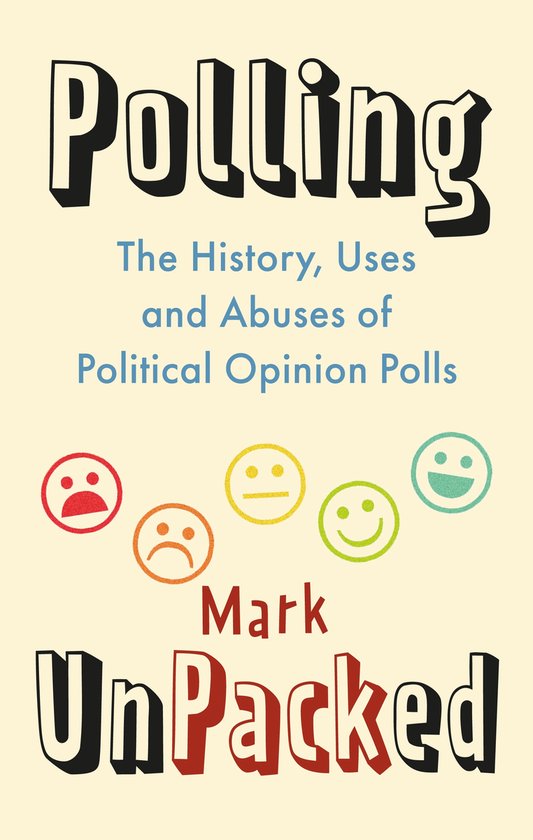 Boek 'Polling UnPacked', met de ondertitel 'The History, Uses and Abuses of Political Opinion Polls'. Vier poppetjes met gezichtsuitdrukkingen variërend van boos tot blij.