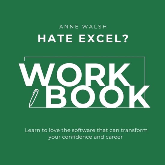 Hate Excel? Workbook. Learn to love the software that can tr ... - cover