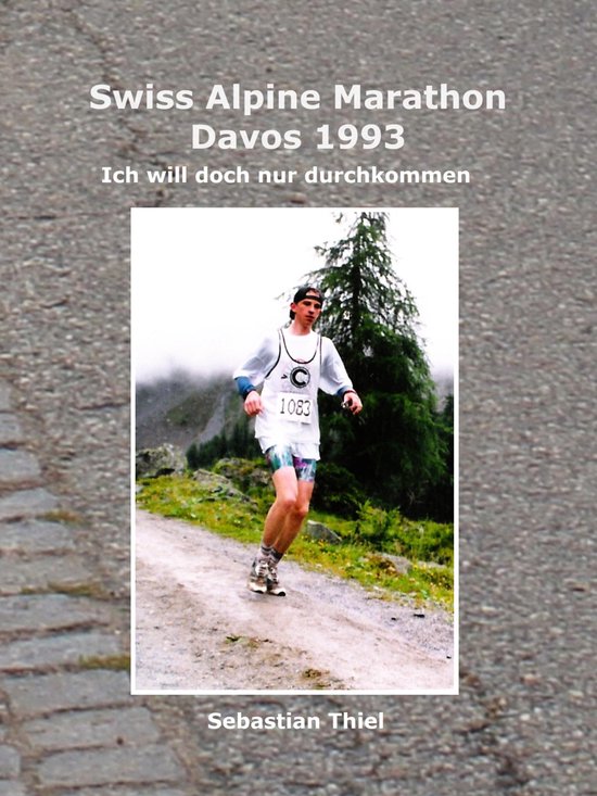 Ich will doch nur durchkommen 1 - Swiss Alpine Marathon Davo ... - cover
