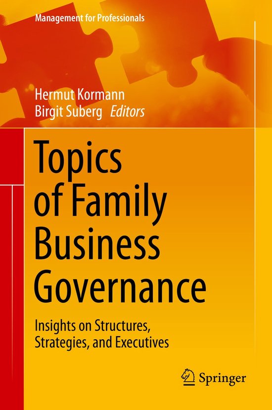 Management for Professionals: Topics of Family Business Governance. Insights on Structures, Strategies, and Executives. Hermut Kormann, Birgit Suberg Editors. Springer.