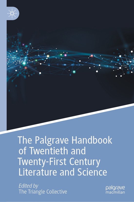The Palgrave Handbook of Twentieth and Twenty First Century Literature and Scien