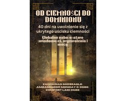 OD CIEMNOŚCI DO DOMINIONU - 40 dni na uwolnienie się z ukrytego uścisku ciemności