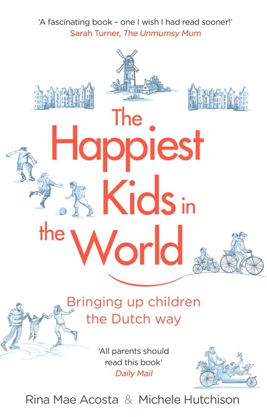 Boekomslag 'The Happiest Kids in the World', met illustraties van spelende kinderen, een molen en Nederlandse huisjes. Titel: The Happiest Kids in the World. Ondertitel: Bringing up children the Dutch way.