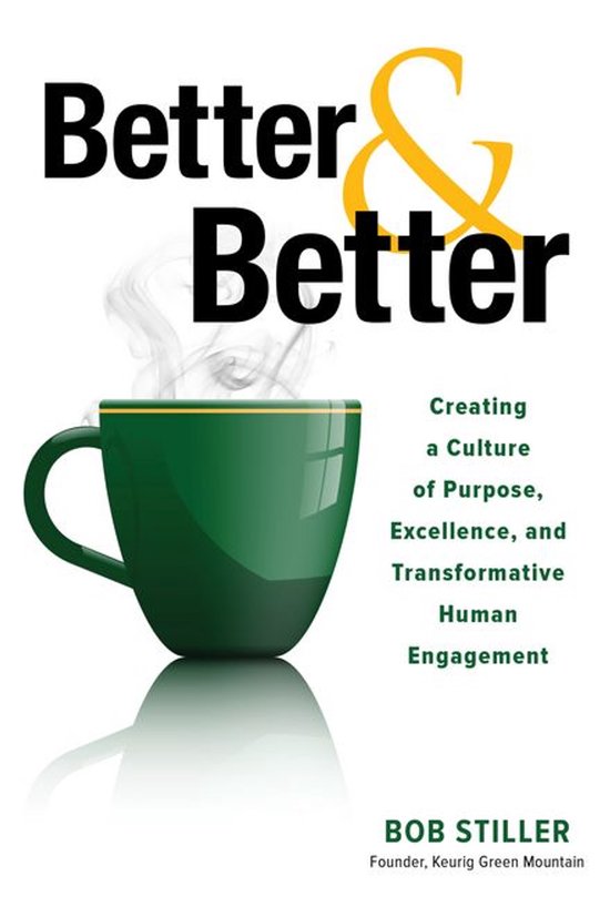 Better and Better: Creating a Culture of Purpose, Excellence ... - cover
