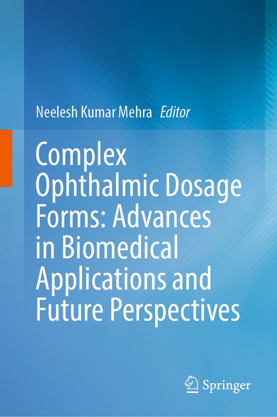 Complex Ophthalmic Dosage Forms: Advances in Biomedical Appl ... - cover