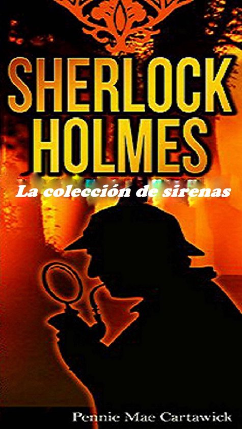 Sherlock Holmes - SHERLOCK HOLMES: La colección de sirenas - cover