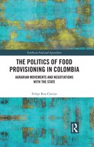Earthscan Food and Agriculture-The Politics of Food Provisioning in Colombia