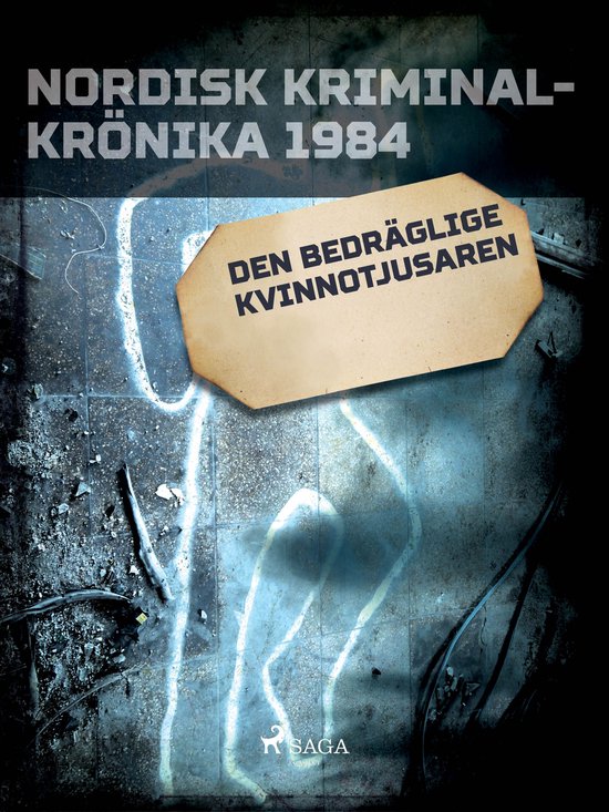 Nordisk kriminalkrönika 80-talet - Den bedräglige kvinnotj ... - cover