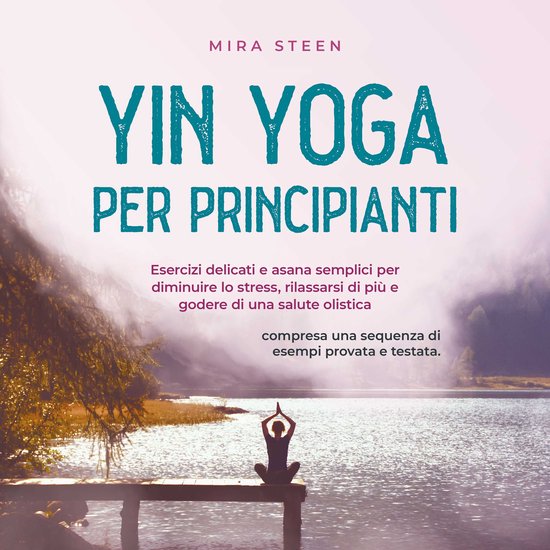Yin Yoga per principianti Esercizi delicati e asana semplici ... - cover