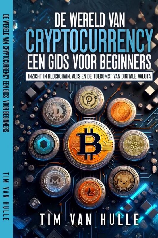 DE WERELD VAN CRYPTOCURRENCY EEN GIDS VOOR BEGINNERS - cover