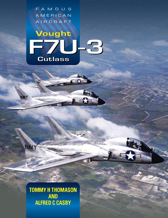 Famous American Aircraft- Famous American Aircraft: Vought F7U-3 Cutlass