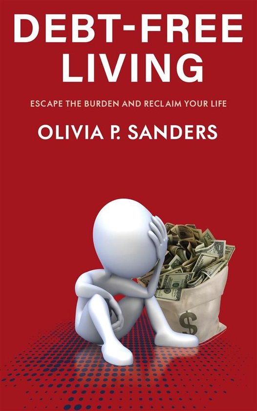 Debt-Free Living - Escape the Burden and Reclaim Your Life - cover