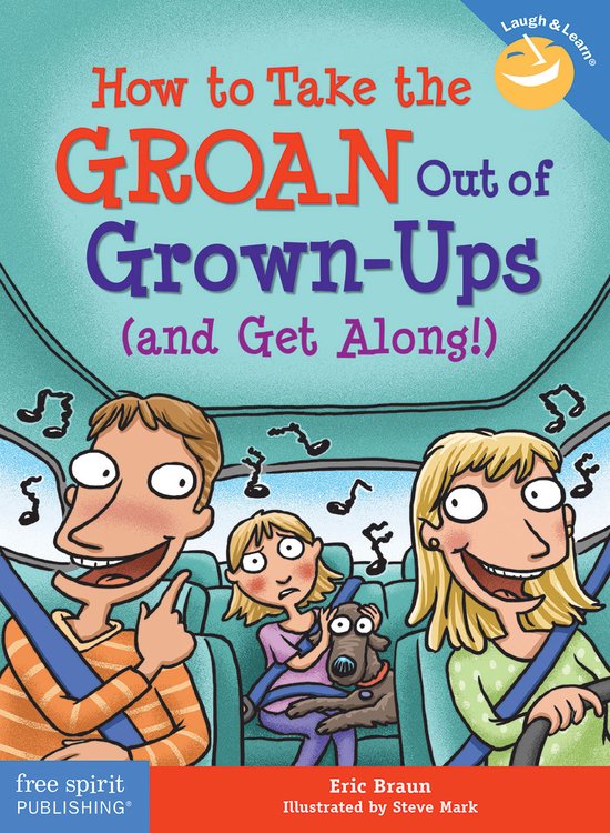 Laugh & Learn®- How to Take the GROAN Out of Grown-Ups (and ... - cover