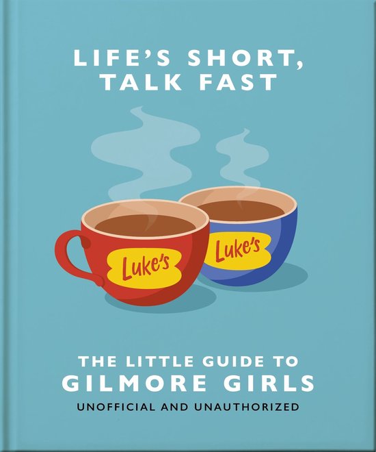 Life's Short, Talk Fast: The Little Guide to Gilmore Girls - cover
