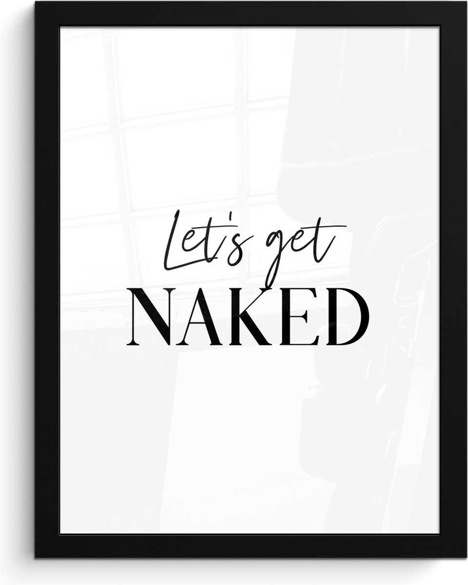 FrameYourWall Poster in lijst - Fotolijst 30x40 cm - Posters - Quotes - Let's get naked - Wit - Spreuk - Posterlijst zwart - Wanddecoratie badkamer - Muurdecoratie WC - Decoratieve accessoires - Toilet muur decoratie