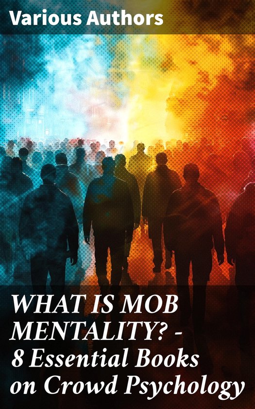 WHAT IS MOB MENTALITY? - 8 Essential Books on Crowd Psycholo ... - cover
