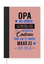 Notitieboek - Schrijfboek - Spreuken - Opa jij hebt ons al - Quotes - Opa - Notitieboekje klein - A5 formaat - Schrijfblok