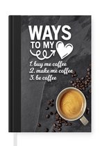Notitieboek - Schrijfboek - Ways to my heart - Quotes - Spreuken - Koffie - Notitieboekje klein - A5 formaat - Schrijfblok