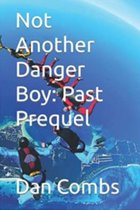 Not Another Danger Boy: Past Prequel