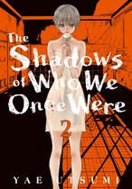 The Shadows of Who We Once Were 2 - The Shadows of Who We Once Were 2
