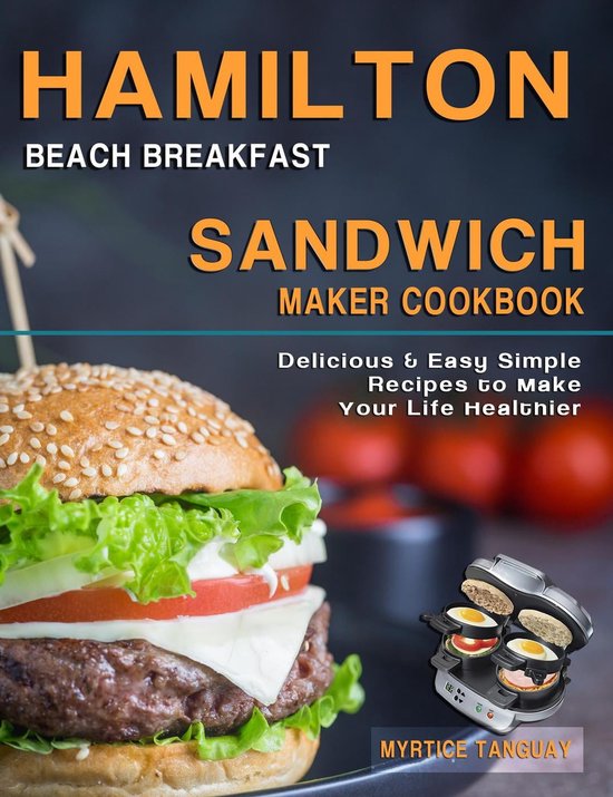 Hamilton Beach Breakfast Sandwich Maker Cookbook for Beginners [Book]