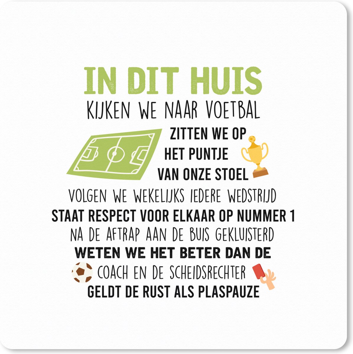 Muismat XXL 60x60 cm - Bureau onderlegger - Bureau mat Spreuken - Quotes - In dit huis kijken we naar voetbal - Voetbal - Bureaumat - Gaming mousepad xl - Bureaulegger groot - Computer deskmat