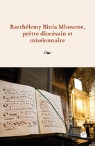 Mémoires, témoignages - Barthélemy Binia Mbowere, prêtre diocésain et missionnaire