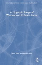 Routledge Studies in East Asian Translation-A Linguistic Image of Womanhood in South Korea