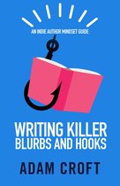 Indie Author Mindset Guides 1 - Writing Killer Blurbs and Hooks
