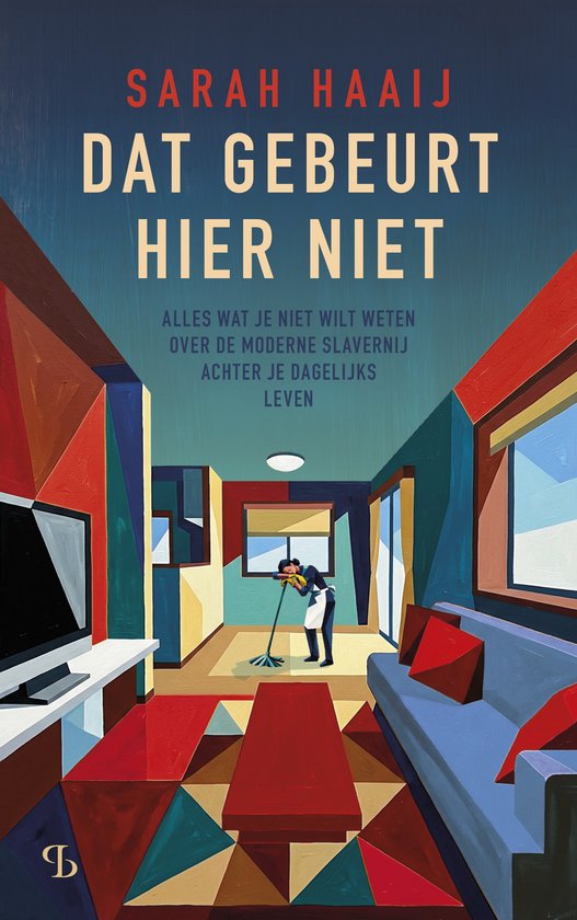 Boek "Dat gebeurt hier niet" van Sarah Haaij, met een kleurrijk interieur en een vrouw die dweilt.