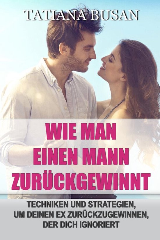 Wie man einen Mann zurückgewinnt - cover