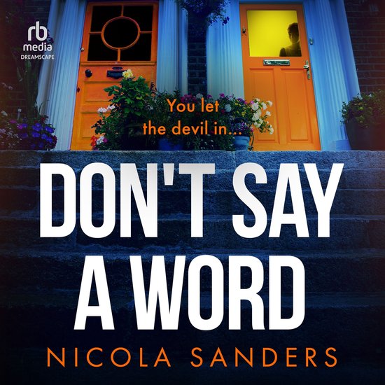De titel van het boek is 'DON'T SAY A WORD' door Nicola Sanders. De cover toont een trap die leidt naar twee felgekleurde deuren, een oranje en een gele, met bloempotten ervoor.