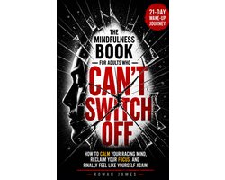 The Mindfulness Book for Adults Who Can’t Switch Off