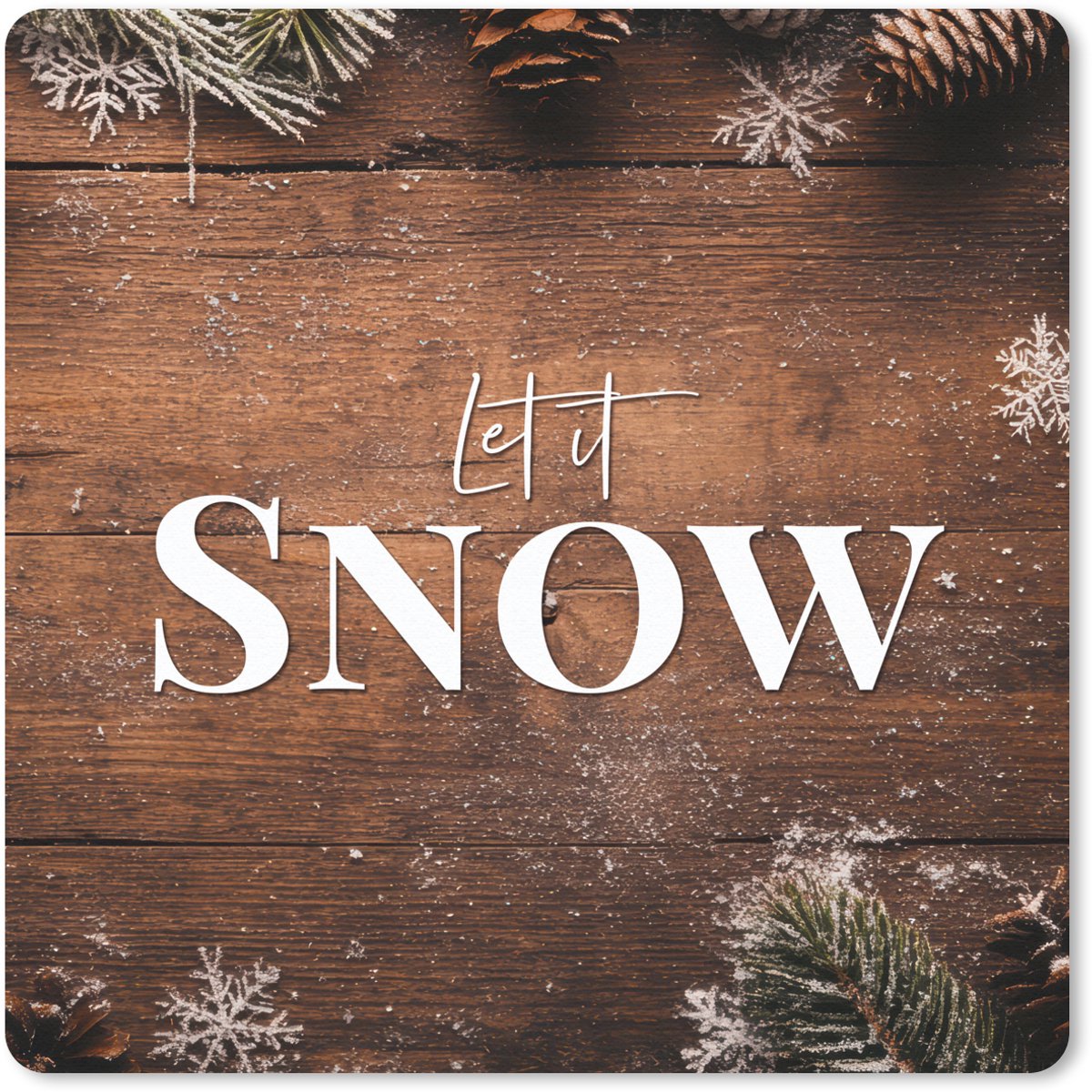 Muismat 20x20 cm - Mousepad Sneeuw - Houtlook - Quote - Let it snow - Muismatten