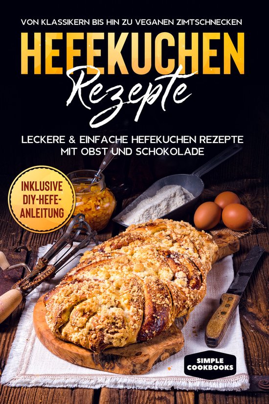 Hefekuchen Rezepte: Leckere & einfache Hefekuchen Rezepte mi ... - cover