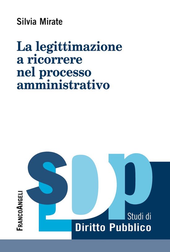La legittimazione a ricorrere nel processo amministrativo - cover