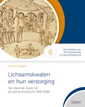 Cahiers GGG - Geschiedenis van de Geneeskunde en Gezondheidszorg 6 - Lichaamskwalen en hun verzorging: Van Karel de Grote tot de Eerste kruistocht (768-1099)