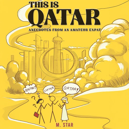 This Is Qatar: Anecdotes from an Amateur Expat