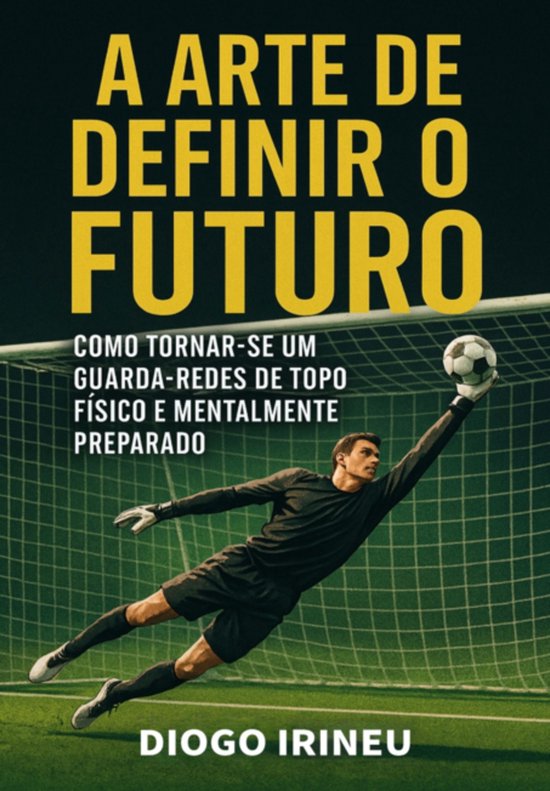Guarda-redes De Elite: Guia Completo Para O Sucesso Físico  ... - cover