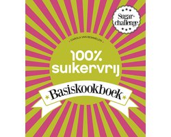 100% suikervrij - 100% suikervrij basiskookboek