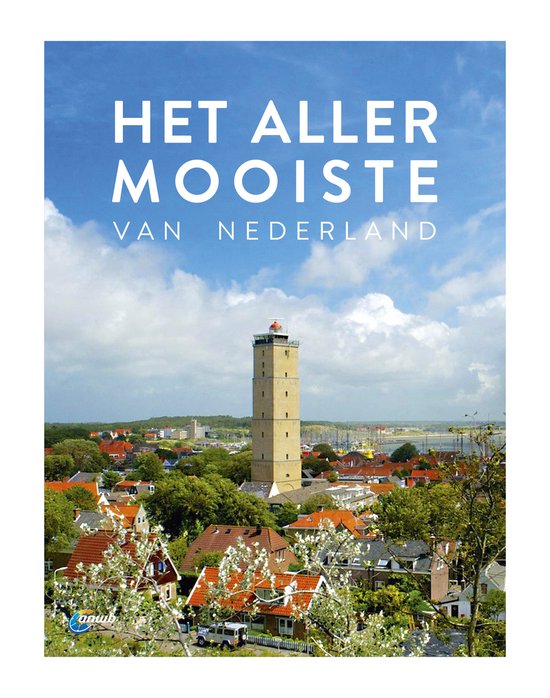 De allermooiste - het allermooiste van Nederland