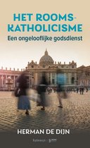 Het Rooms-katholicisme, een ongelooflijke godsdienst