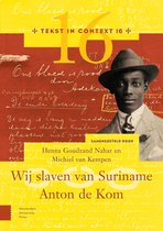 Tekst in Context - Wij slaven van Suriname – Anton de Kom